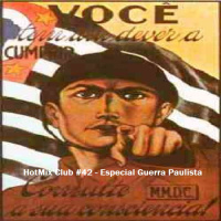 HotMix Club #42 - Especial 80 Anos da Guerra Paulista
