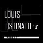 Louis Ostinatos Podcast