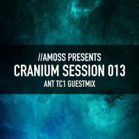 Cranium Session 013 - Ant TC1 Guestmix