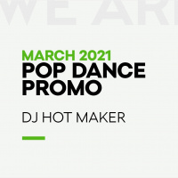 DJ Hot Maker - March 2021 Pop Dance Promo