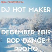 DJ Hot Maker - December 2019 Pop Dance Promo