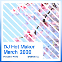 DJ Hot Maker - March 2020 Pop Dance Promo