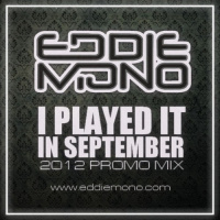 Eddie Mono - I Played It In September (2012 Promo Mix)