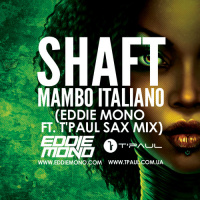 Shaft - Mambo Italiano (Eddie Mono ft. TPaul Sax Mix)