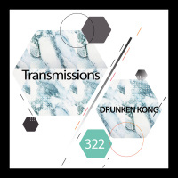 Transmissions 322 | Drunken Kong