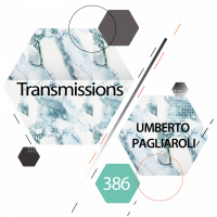 Transmissions 386 | Umberto Pagliaroli