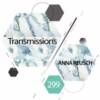 Transmissions 299 | Anna Reusch