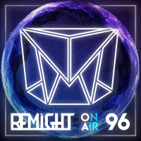 Remight - Remight On Air 096 (#AFP2019) (without comments)