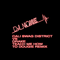CALI SWAG DISTRICT VS DRAKE: TEACH ME HOW TO DOUGIE MASHUP
