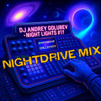 DJ Andrey Golubev - Night Lights #17 (Synthwave  ChillSynth nightdrive mix)