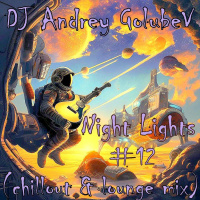 DJ Andrey Golubev - Night Lights #12 (chillout  lounge mix)