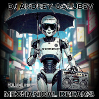 DJ Andrey Golubev - Mechanical Dreams vol.10 (synthpop  future pop long play mix)