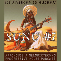 DJ Andrey Golubev -SuNu #7 (afrohouse  melody deep podcast)