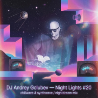DJ Andrey Golubev - Night Lights #20 (chillwave  synthwave nightdream mix)