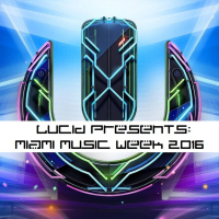 Lucid Presents Miami Music Week 2016