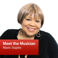 Mavis Staples: Meet the Musician