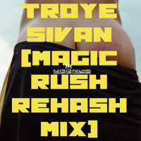 Episode 103: Troye Sivan [Magic Rush Rehash Mix] 