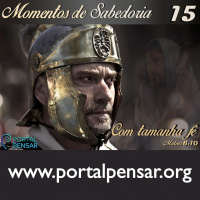 Momentos de Sabedoria #15 - Com tamanha fé