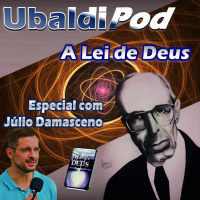 PODPensar #09 - Série UbaldiPod - Especial com Júlio Damasceno - A Lei de Deus - Sintese do 1 ao 8 capitulo.
