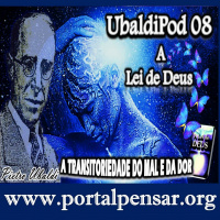 PODPensar #08 - Série UbaldiPod - Episódio 08 - A Lei de Deus - A TRANSITORIEDADE DO MAL E DA DOR.