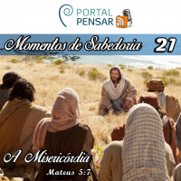 Momentos de Sabedoria #21 - A Misericórdia 