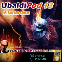 POD Pensar #17 - Série UbaldiPod - O Funcionamento da Lei - Episódio 13 - A Lei de Deus - 