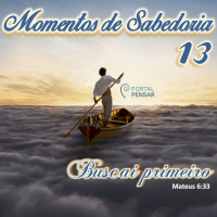 Momentos de Sabedoria #13 - Buscai Primeiro Mateus 6:33