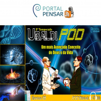 PodPensar#47 - UbaldiPod II Temporada - A Técnica Funcional da Lei de Deus - 05 - Um Mais Avançado Conceito de Deus e da Vida Cap. 4