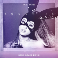 Ariana Grande - Touch It (Denis Bravo Radio Edit)