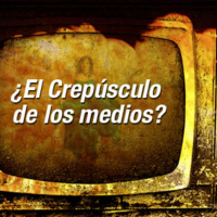 Episodio 014: El Crepúsculo de los Medios