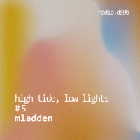 HIGH TIDE, LOW LIGHTS #5 w/ Mladden