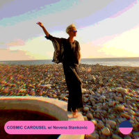 COSMIC CAROUSEL #57 w/ Nevena Stankovic