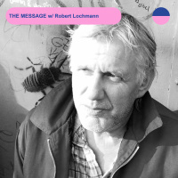 RADIO.D59B / THE MESSAGE #30 w/ Robert Lochmann