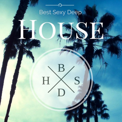 Best Sexy Deep House Deep House And House Podcasts