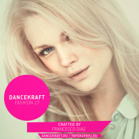 Dancekraft Fashion 27 by Francesco Diaz (Advanced Modern House Music)