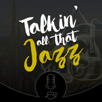 Talkin’ All That Jazz #127: Max De Aloe