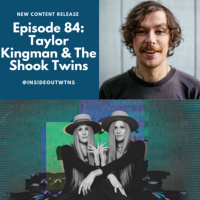 Episode 84: The Shook Twins and Taylor Kingman (TK and The Holy Know Nothings)