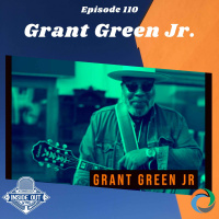 Episode 110: Grant Green Jr.