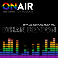 Episode 709: ETHAN DENTON BEYOND LONDON PRIDE 2024