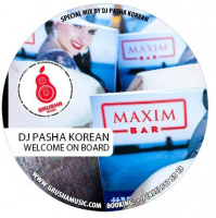 DJ Паша Кореец - Maxim Bar - Welcome On Board