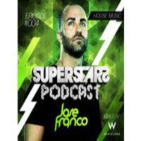 Superstars Podcast Episode #004 Mixed By Jose Franco