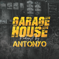 ANTONYO GARAGE HOUSE PODCAST 001
