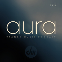 Aura Trance Podcast 006