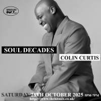 Episode 1221: COLIN CURTIS SOUL DECADES NEW SOUL  GOSPEL SATURDAY 25TH OCTOBER 2025 HITMIX RADIO 107,5FM