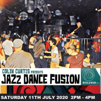 COLIN CURTIS JAZZ DANCE FUSION SHOW TWO HOUR SPECIAL WORLDWIDE FM SATURDAY 11TH JULY 2020