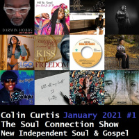 Episode 793: COLIN CURTIS PRESENTS THE SOUL CONNECTION SHOW NEW INDEPENDENTS SOUL  GOSPEL # 1 18 JANUARY 2021