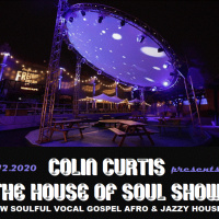 Episode 776: COLIN CURTIS PRESENTS THE HOUSE OF SOUL SHOW NEW SOULFUL VOCAL GOSPEL AFRO  JAZZY HOUSE 07 DECEMBER 2020
