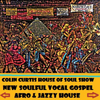 COLIN CURTIS PRESENTS THE HOUSE OF SOUL SHOW NEW SOULFUL VOCAL GOSPEL AFRO  JAZZY HOUSE 12 OCTOBER 2020