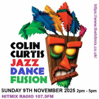 Episode 1226: COLIN CURTIS JAZZ DANCE FUSION SUNDAY 9TH NOVEMBER 2025 HITMIX RADIO 107.5 FM
