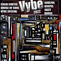 Episode 898: COLIN CURTS HOUSE OF SOUL VYBE 2022 SPECIAL 18TH FEBRUARY 2022
